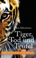 Tiger, Tod und Teufel: Abenteuer von Welt