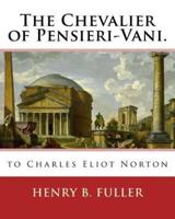 The Chevalier of Pensieri-Vani. By