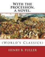 With the Procession, a Novel. By