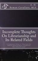 Incomplete Thoughts on Librarianship and Its Related Fields