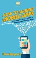 How To Market Mobile Apps