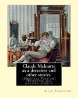 Claude Melnotte as a Detective and Other Stories. By
