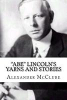 ''Abe'' Lincoln's Yarns and Stories