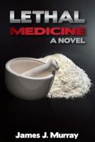 Lethal Medicine: A Novel