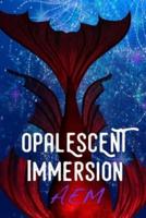 Opalescent Immersion