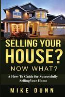 Selling Your House? Now What?