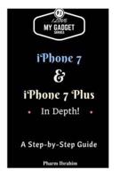 iPhone 7 & iPhone 7 Plus in Depth!