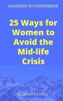 25 Ways for Women to Avoid the Mid-Life Crisis