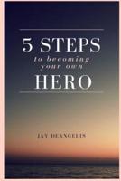 5 Steps to Becoming Your Own Hero