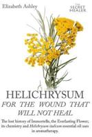 Helichrysum For The Wound That Will Not Heal