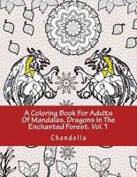 A Coloring Book For Adults Of Mandalas, Dragons In The Enchanted Forest. Vol.1