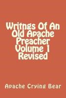 Writngs of an Old Apache Preacher Volume 1 Revised