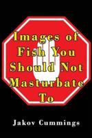 Images of Fish You Should Not Masturbate To