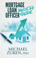 Mortgage Loan Officer Success Guide