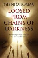 Loosed from Chains of Darkness