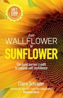 From Wallflower to Sunflower