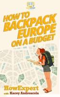 How to Backpack Europe on a Budget