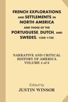 French Explorations and Settlements in North America and Those of the Portuguese, Dutch, and Swedes, 1500-1700