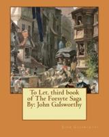 To Let. Third Book of the Forsyte Saga By