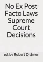 No Ex Post Facto Laws Supreme Court Decisions