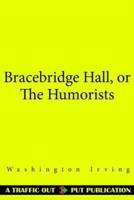 Bracebridge Hall, or the Humorists