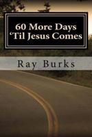 60 More Days 'Til Jesus Comes