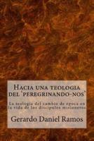 Hacia Una Teologia Del 'Peregrinando-Nos'