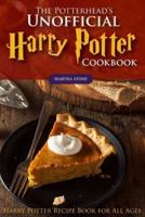 The Potterhead's Unofficial Harry Potter Cookbook