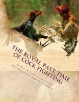 The Royal Past Time of Cock Fighting