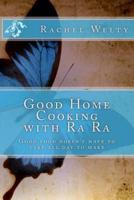 Good Home Cooking With Ra Ra