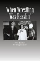 When Wrestling Was Rasslin'