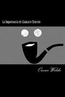 La Importancia De Llamarse Ernesto (Spanish Edition) (Special Classic Edition)