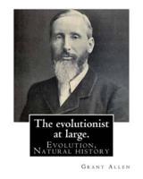The Evolutionist at Large. By