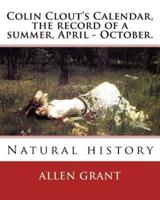 Colin Clout's Calendar, the Record of a Summer, April - October. By