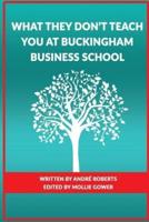 What They Don't Teach You at Buckingham Business School