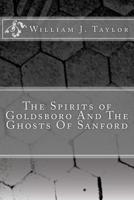 The Spirits of Goldsboro and the Ghosts of Sanford