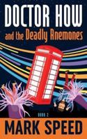 Doctor How and the Deadly Anemones