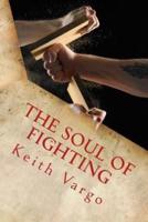 The Soul of Fighting: Martial Arts, Combat Sports, and the Search for Warrior Wisdom