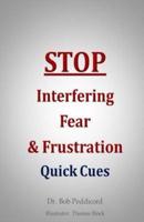STOP Interfering Fear & Frustration