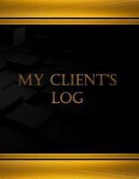 My Clients Log (Log Book, Journal - 125 Pgs, 8.5 X 11 Inches)