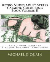Retro Nudes Adult Stress Calming Colouring Book Volume II