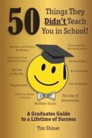 50 Things They Didn't Teach You in School!