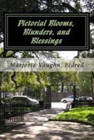 Pictorial Blooms, Blunders, and Blessings