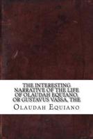 The Interesting Narrative of the Life of Olaudah Equiano, or Gustavus Vassa, The