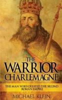 The Warrior King Charlemagne