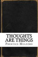 Thoughts Are Things