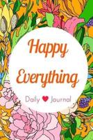 Happy Everything Daily Journal
