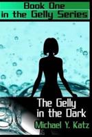 The Gelly in the Dark