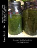 Organic Lifestyle Today Cook Book With Pesto Grey Scale Edition