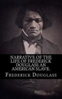 Narrative of the Life of Frederick Douglass an American Slave.
